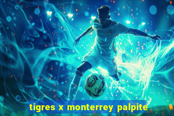 tigres x monterrey palpite